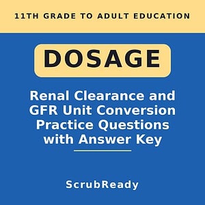 Renal Clearance and GFR Unit Conversion Practice Questions with Answer Key